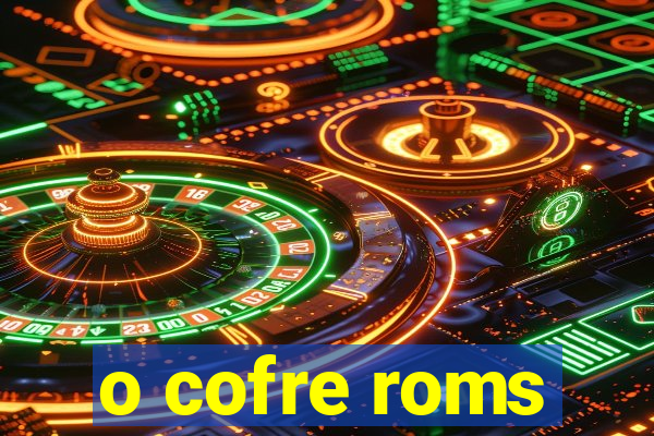 o cofre roms